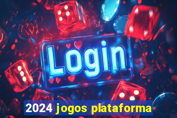 2024 jogos plataforma